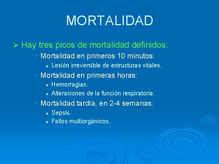 MORTALIDAD Ø Hay tres picos de mortalidad definidos: • Mortalidad en primeros 10 minutos: