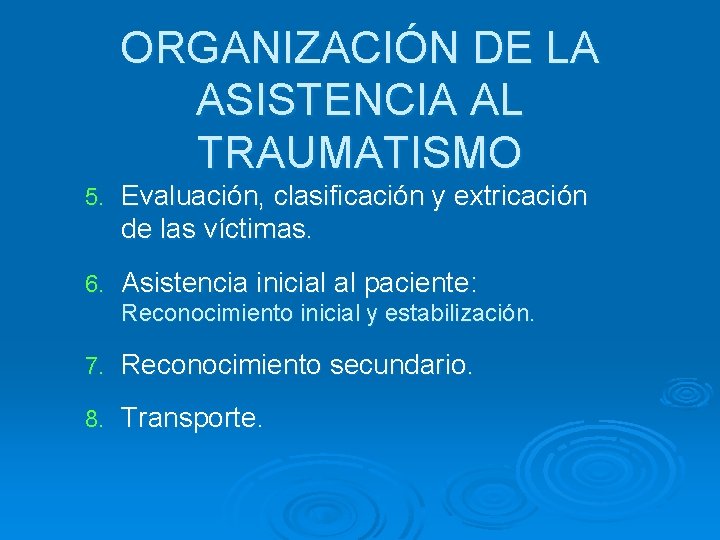 ORGANIZACIÓN DE LA ASISTENCIA AL TRAUMATISMO 5. Evaluación, clasificación y extricación de las víctimas.