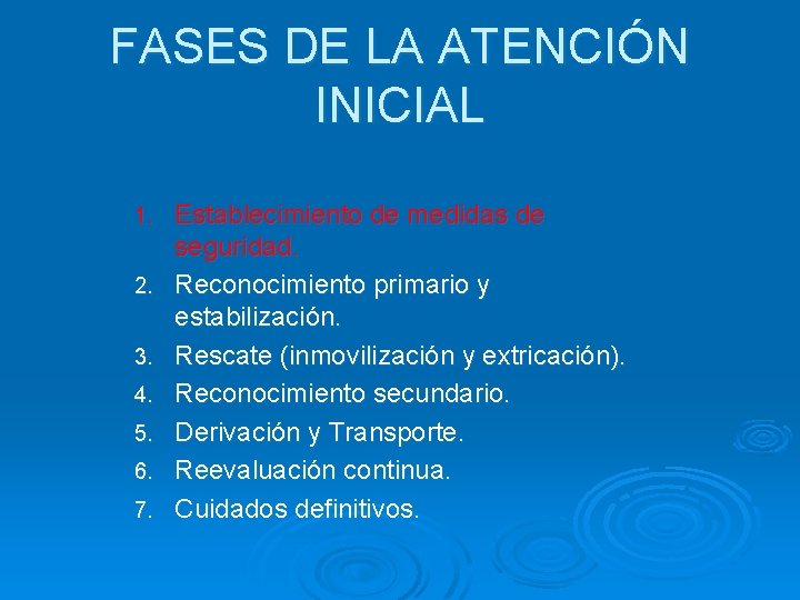 FASES DE LA ATENCIÓN INICIAL 1. 2. 3. 4. 5. 6. 7. Establecimiento de