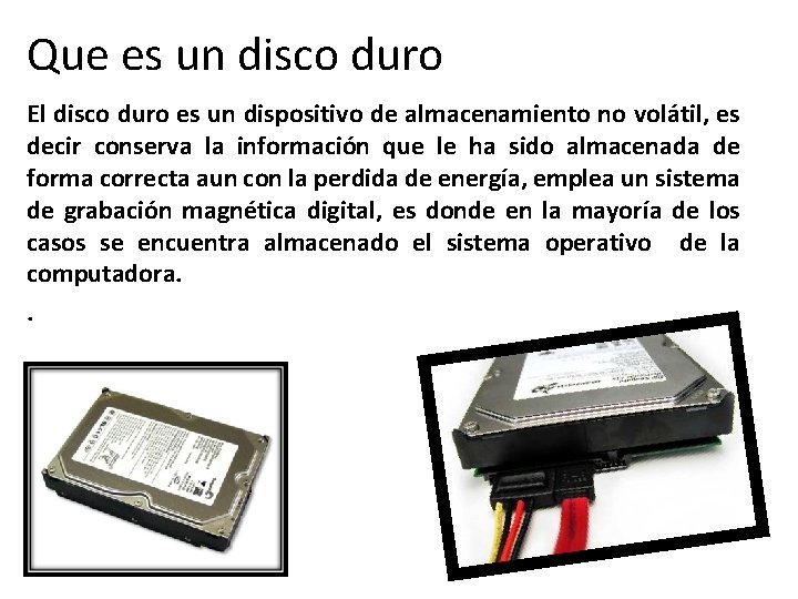 Que es un disco duro El disco duro es un dispositivo de almacenamiento no