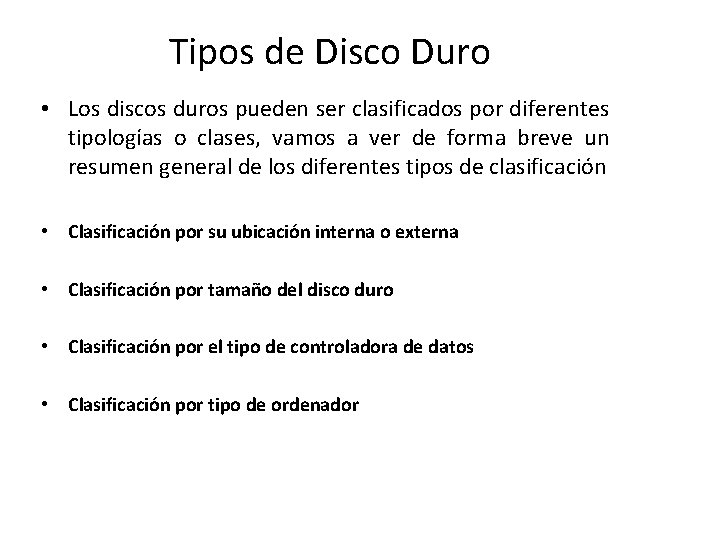 Tipos de Disco Duro • Los discos duros pueden ser clasificados por diferentes tipologías