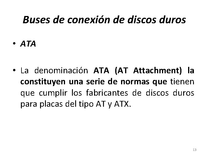 Buses de conexión de discos duros • ATA • La denominación ATA (AT Attachment)