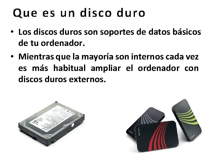 Que es un disco duro • Los discos duros son soportes de datos básicos