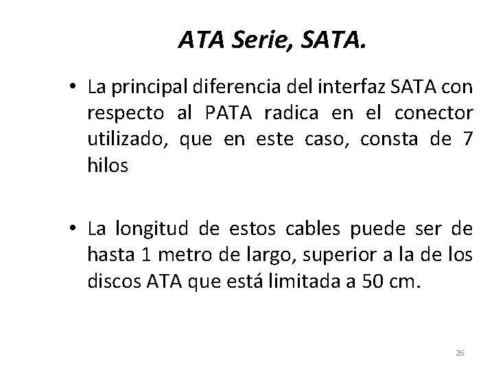 ATA Serie, SATA. • La principal diferencia del interfaz SATA con respecto al PATA