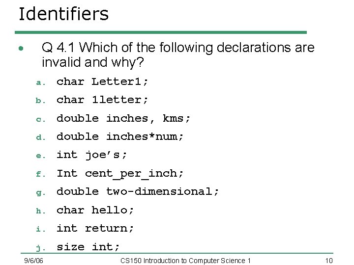 Identifiers Q 4. 1 Which of the following declarations are invalid and why? a.