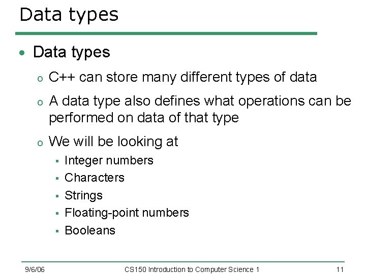 Data types o C++ can store many different types of data o A data