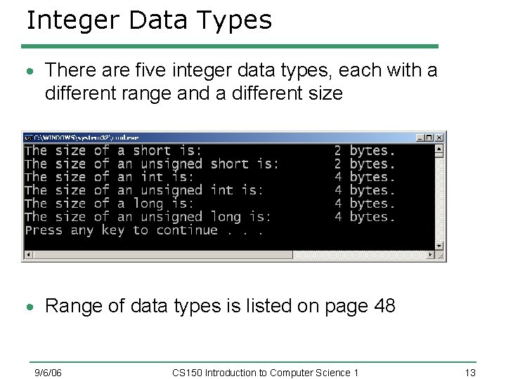 Integer Data Types There are five integer data types, each with a different range