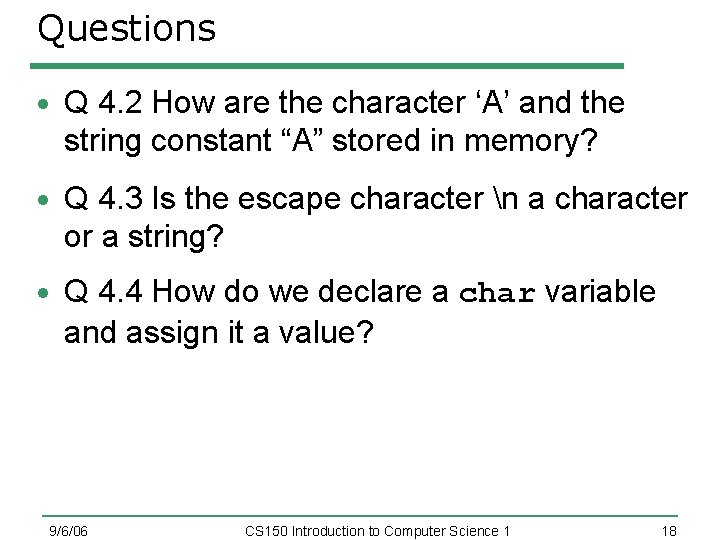 Questions Q 4. 2 How are the character ‘A’ and the string constant “A”