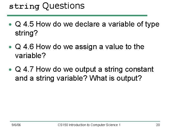 string Questions Q 4. 5 How do we declare a variable of type string?