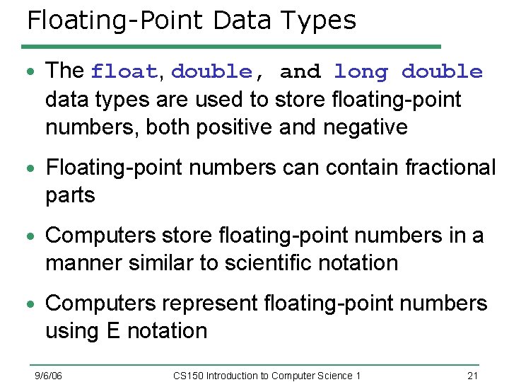 Floating-Point Data Types The float, double, and long double data types are used to