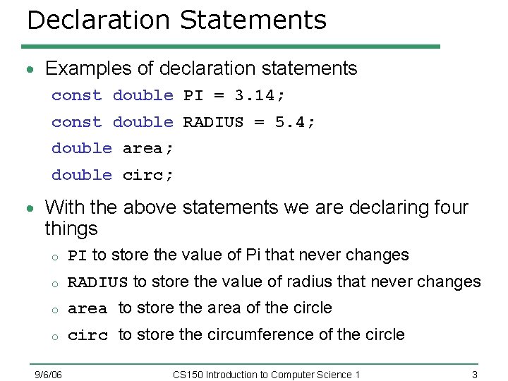 Declaration Statements Examples of declaration statements const double PI = 3. 14; const double