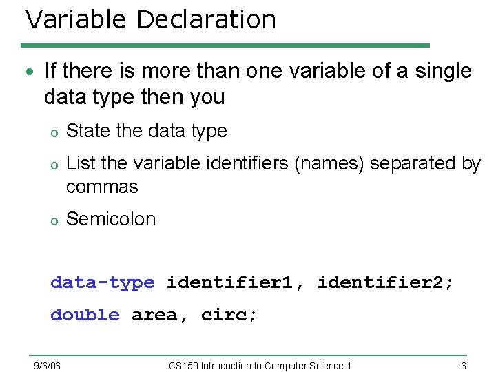 Variable Declaration If there is more than one variable of a single data type