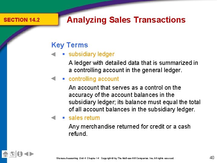 SECTION 14. 2 Analyzing Sales Transactions Key Terms § subsidiary ledger A ledger with