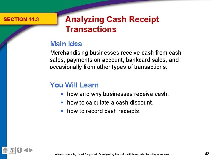 SECTION 14. 3 Analyzing Cash Receipt Transactions Main Idea Merchandising businesses receive cash from