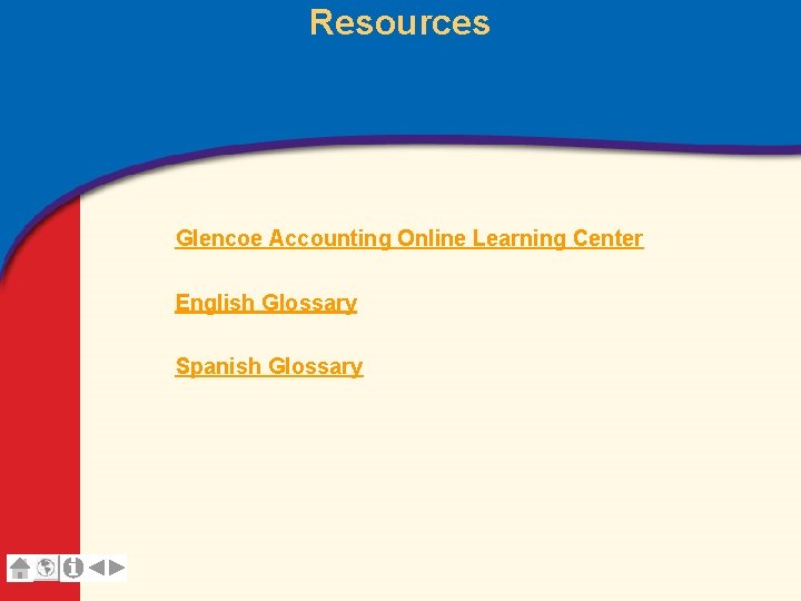 Resources Glencoe Accounting Online Learning Center English Glossary Spanish Glossary Glencoe Accounting Unit 4