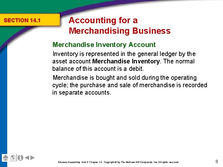 SECTION 14. 1 Accounting for a Merchandising Business Merchandise Inventory Account Inventory is represented