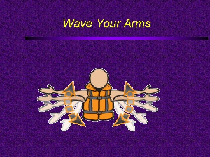 Wave Your Arms 