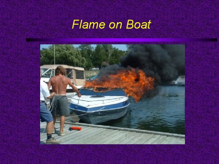 Flame on Boat 