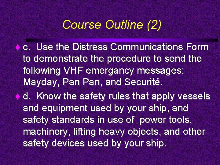 Course Outline (2) c. Use the Distress Communications Form to demonstrate the procedure to