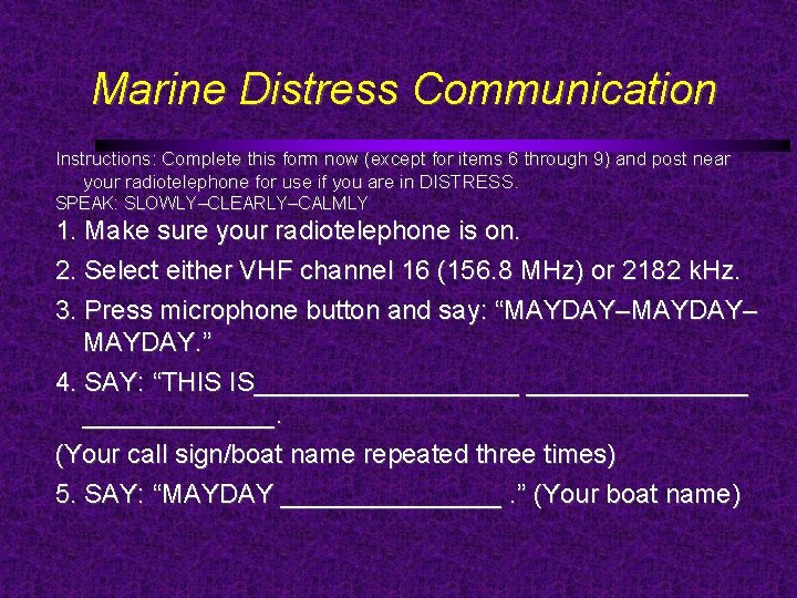 Marine Distress Communication Instructions: Complete this form now (except for items 6 through 9)