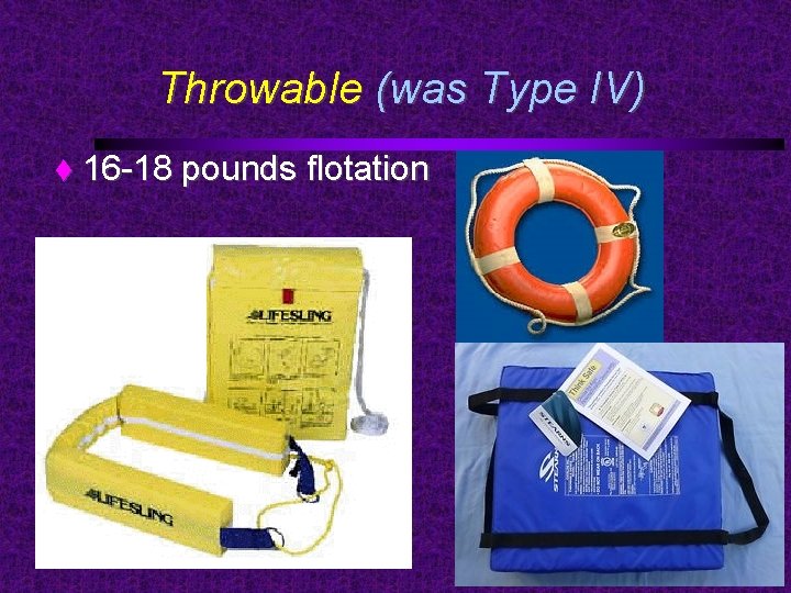 Throwable (was Type IV) 16 -18 pounds flotation 