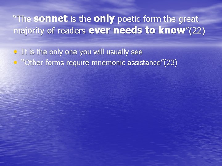 “The sonnet is the only poetic form the great majority of readers ever needs