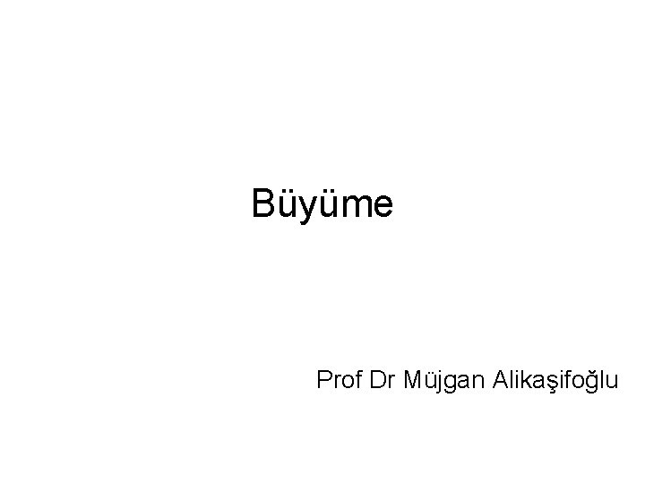 Büyüme Prof Dr Müjgan Alikaşifoğlu 