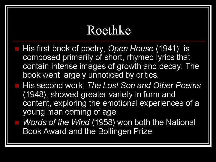 Roethke n n n His first book of poetry, Open House (1941), is composed