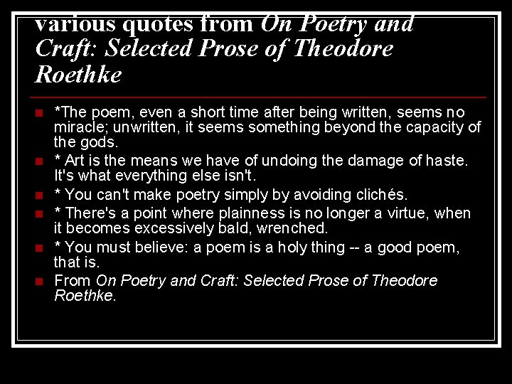 various quotes from On Poetry and Craft: Selected Prose of Theodore Roethke n n