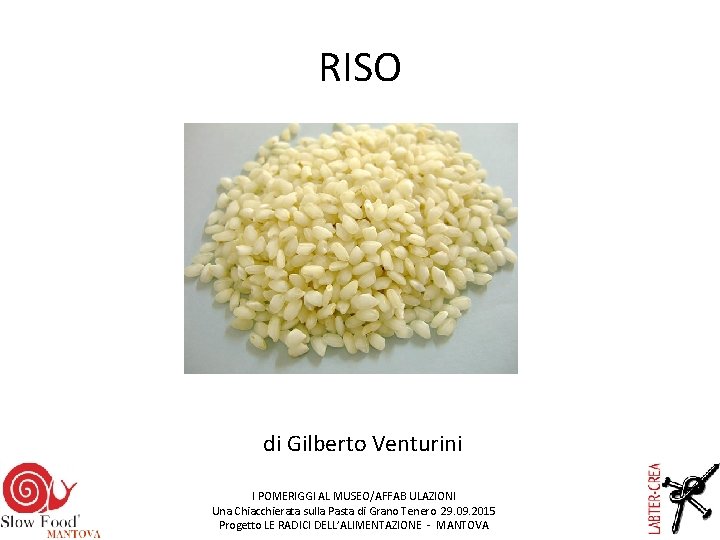 RISO di Gilberto Venturini I POMERIGGI AL MUSEO/AFFAB ULAZIONI Una Chiacchierata sulla Pasta di