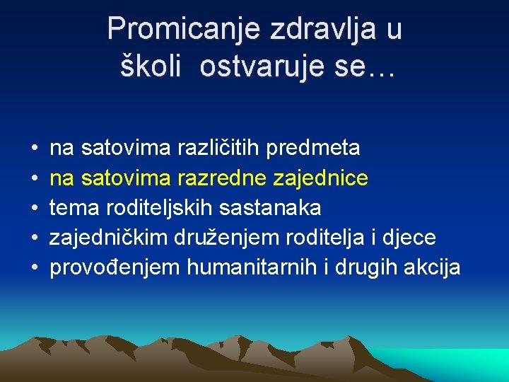 Promicanje zdravlja u školi ostvaruje se… • • • na satovima različitih predmeta na