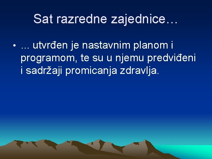 Sat razredne zajednice… • … utvrđen je nastavnim planom i programom, te su u