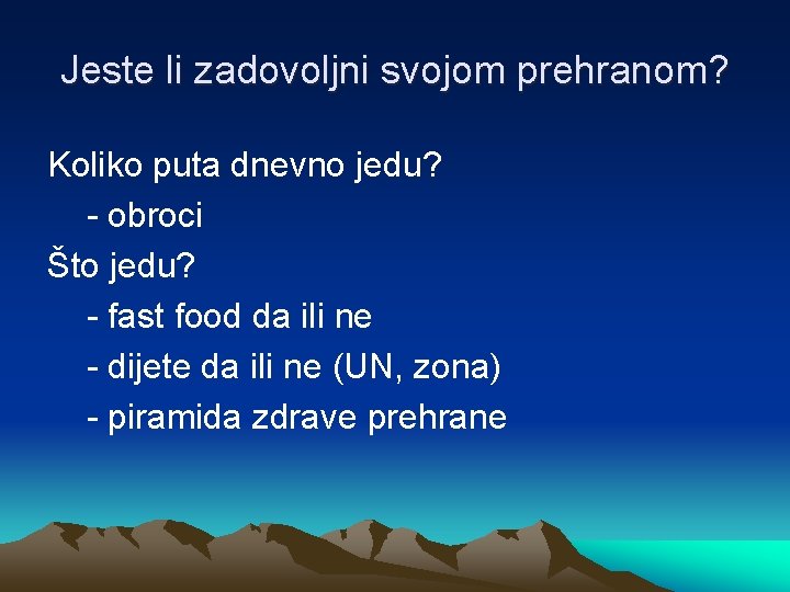 Jeste li zadovoljni svojom prehranom? Koliko puta dnevno jedu? - obroci Što jedu? -