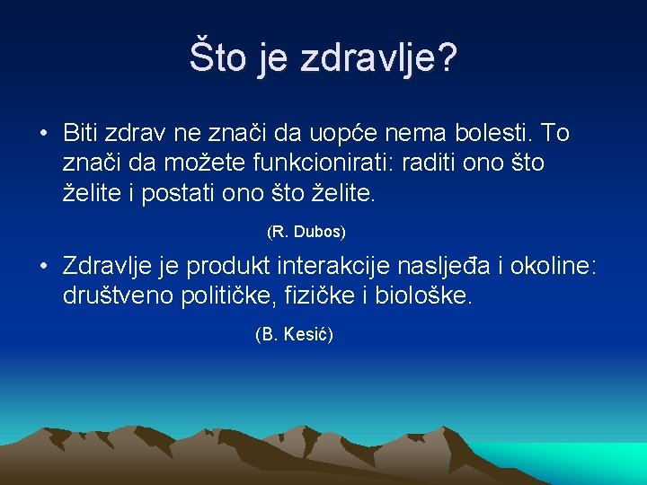 Što je zdravlje? • Biti zdrav ne znači da uopće nema bolesti. To znači