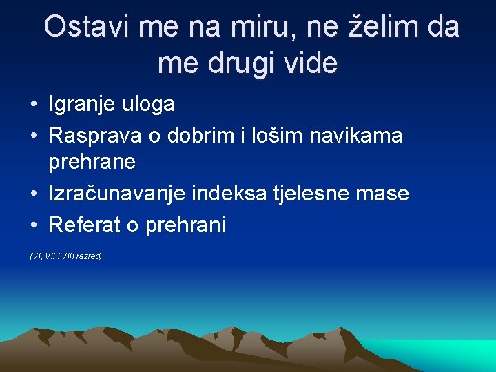 Ostavi me na miru, ne želim da me drugi vide • Igranje uloga •