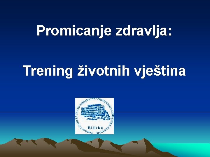 Promicanje zdravlja: Trening životnih vještina 