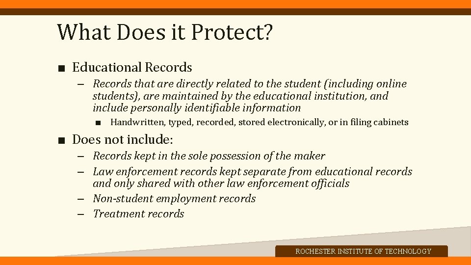 What Does it Protect? ■ Educational Records – Records that are directly related to