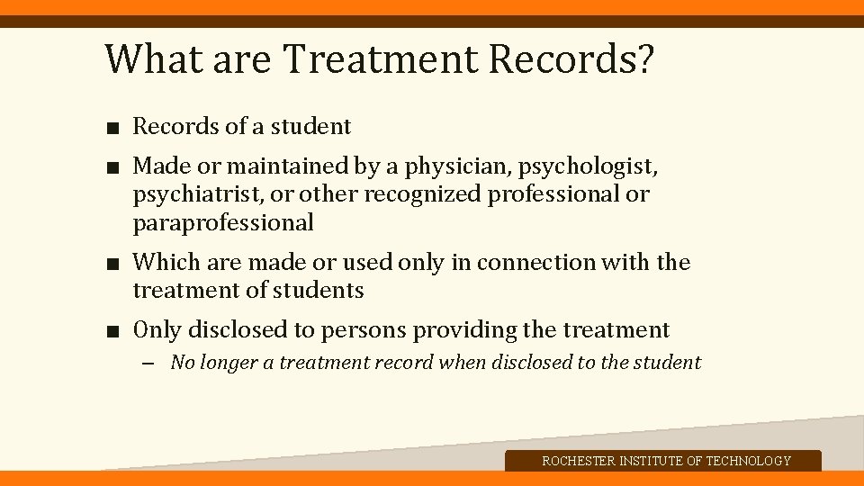 What are Treatment Records? ■ Records of a student ■ Made or maintained by