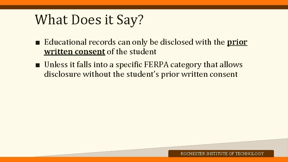 What Does it Say? ■ Educational records can only be disclosed with the prior
