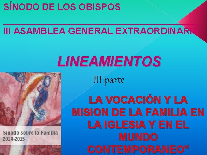 SÍNODO DE LOS OBISPOS ___________________ III ASAMBLEA GENERAL EXTRAORDINARIA LINEAMIENTOS III parte LA VOCACIÓN