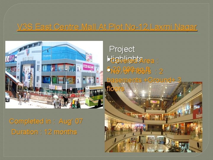 V 3 S East Centre Mall At Plot No-12, Laxmi Nagar Project Highlights •