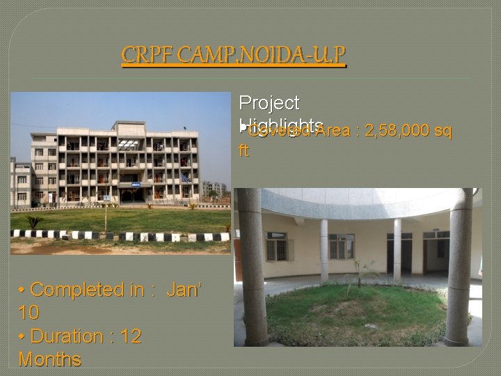 CRPF CAMP, NOIDA-U. P Project Highlights • Covered Area : 2, 58, 000 sq