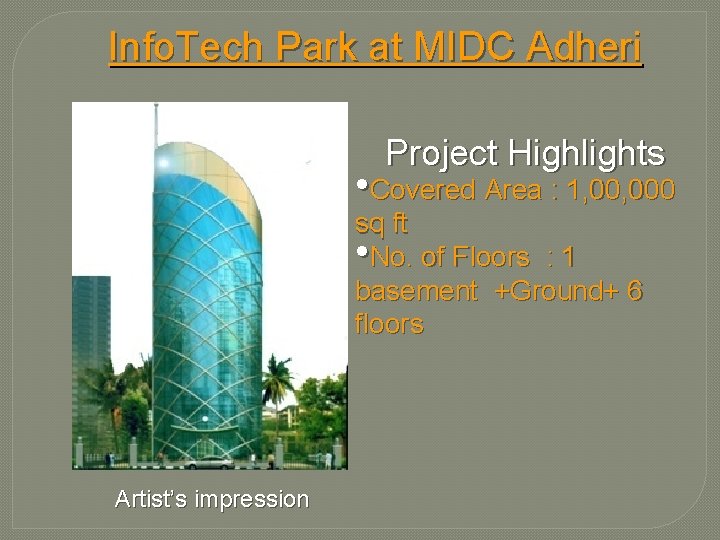 Info. Tech Park at MIDC Adheri Project Highlights • Covered Area : 1, 000
