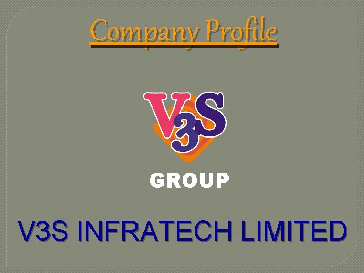 Company Profile GROUP V 3 S INFRATECH LIMITED 
