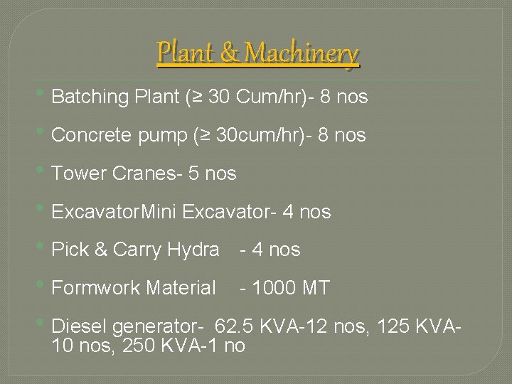 Plant & Machinery • Batching Plant (≥ 30 Cum/hr)- 8 nos • Concrete pump