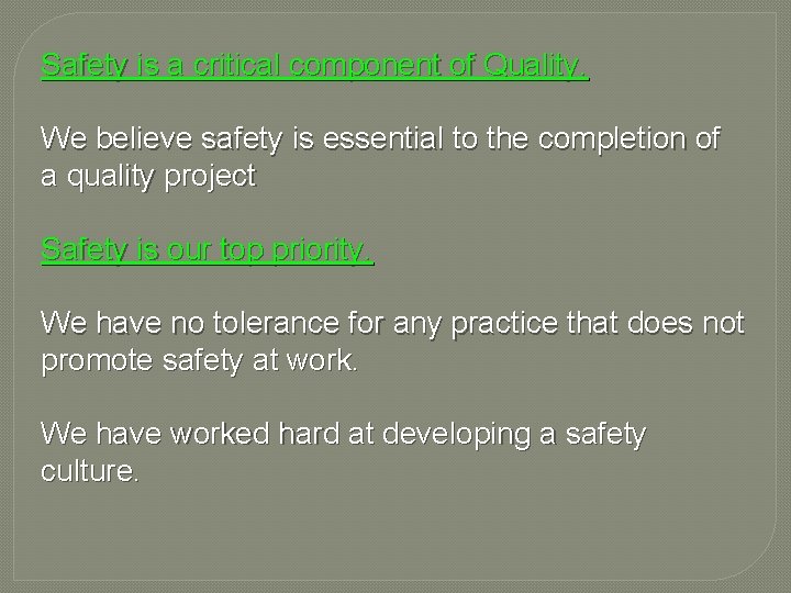 Safety is a critical component of Quality. We believe safety is essential to the