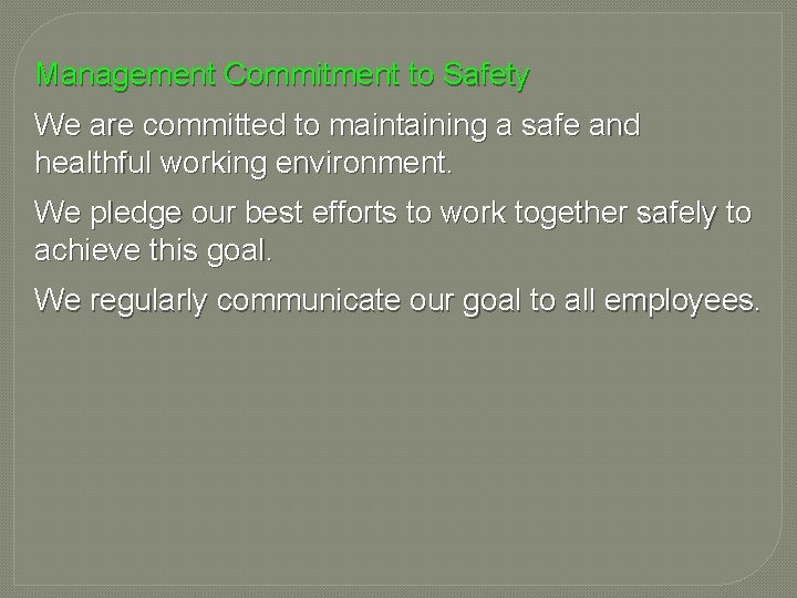 Management Commitment to Safety We are committed to maintaining a safe and healthful working
