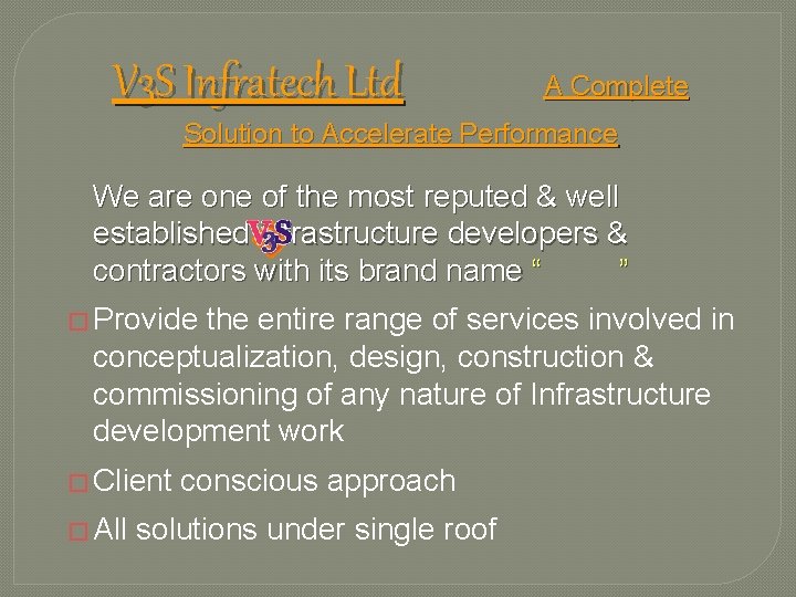 V 3 S Infratech Ltd A Complete Solution to Accelerate Performance We are one