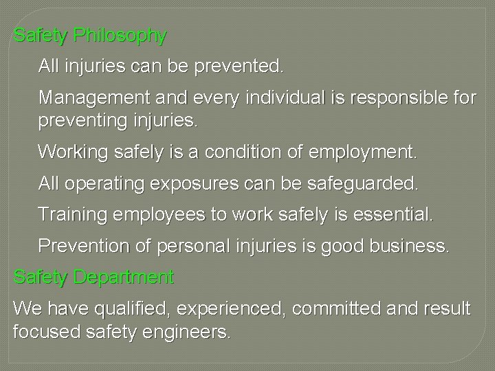Safety Philosophy All injuries can be prevented. Management and every individual is responsible for
