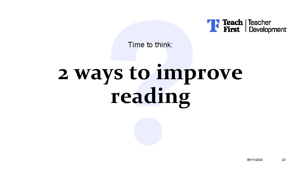 Time to think: 2 ways to improve reading 05/11/2020 20 